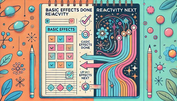 Lab note #048 Basic Effects Done, Reactivity Next